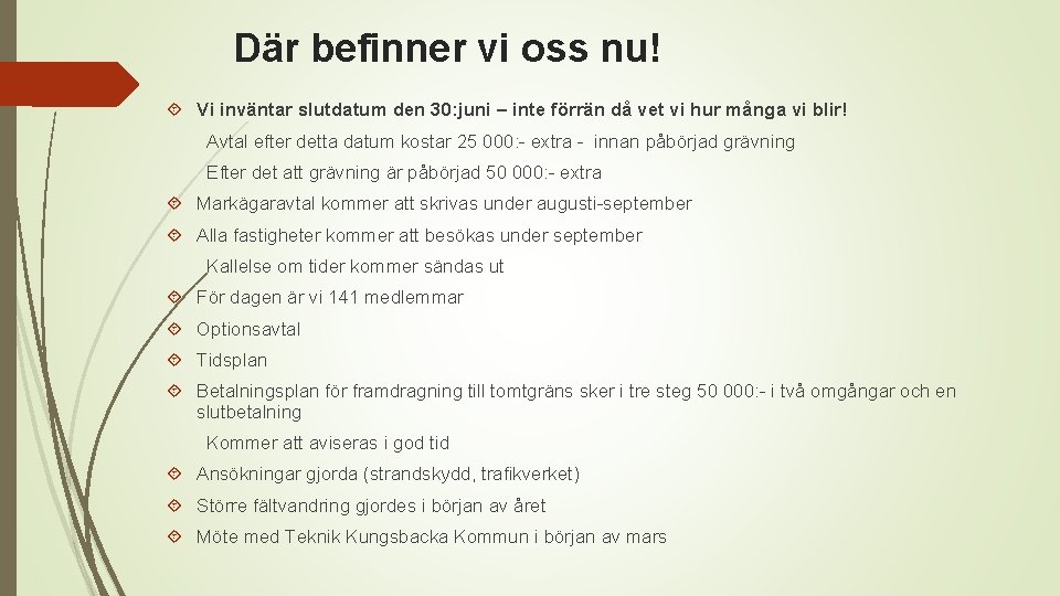 Där befinner vi oss nu! Vi inväntar slutdatum den 30: juni – inte förrän