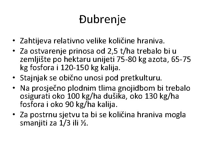 Đubrenje • Zahtijeva relativno velike količine hraniva. • Za ostvarenje prinosa od 2, 5