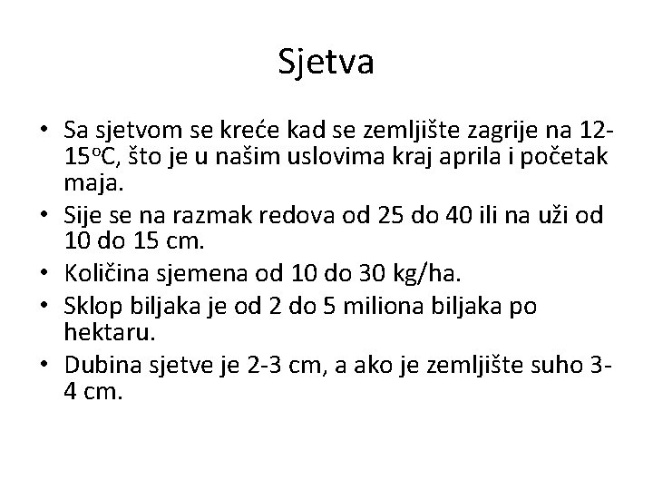 Sjetva • Sa sjetvom se kreće kad se zemljište zagrije na 1215 o. C,