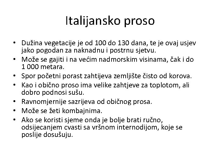 Italijansko proso • Dužina vegetacije je od 100 do 130 dana, te je ovaj