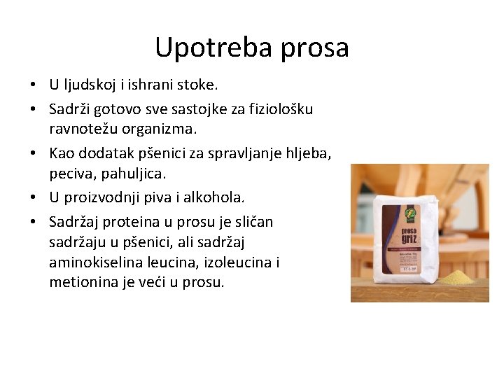 Upotreba prosa • U ljudskoj i ishrani stoke. • Sadrži gotovo sve sastojke za