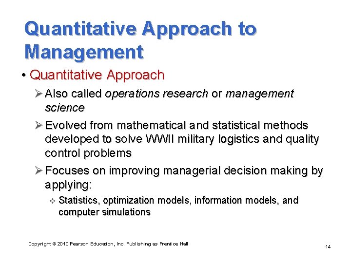 Quantitative Approach to Management • Quantitative Approach Ø Also called operations research or management