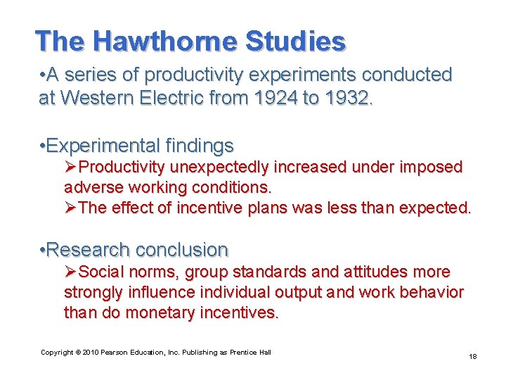 The Hawthorne Studies • A series of productivity experiments conducted at Western Electric from