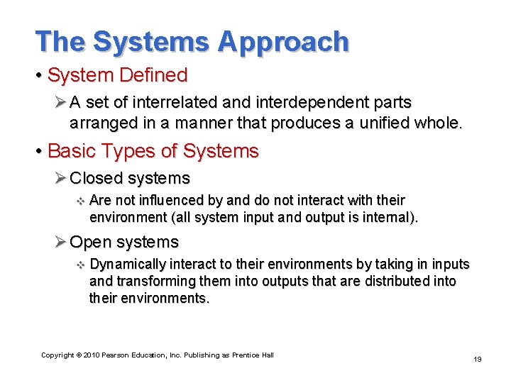 The Systems Approach • System Defined Ø A set of interrelated and interdependent parts