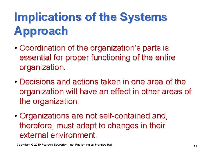 Implications of the Systems Approach • Coordination of the organization’s parts is essential for