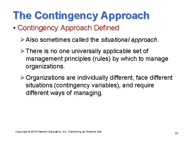 The Contingency Approach • Contingency Approach Defined Ø Also sometimes called the situational approach.