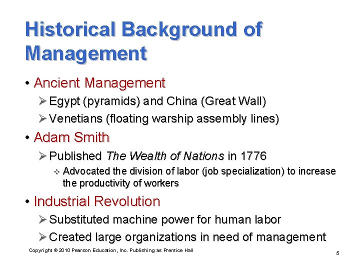 Historical Background of Management • Ancient Management Ø Egypt (pyramids) and China (Great Wall)