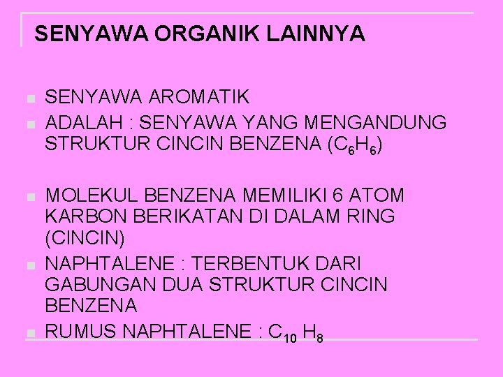 SENYAWA ORGANIK LAINNYA n n n SENYAWA AROMATIK ADALAH : SENYAWA YANG MENGANDUNG STRUKTUR