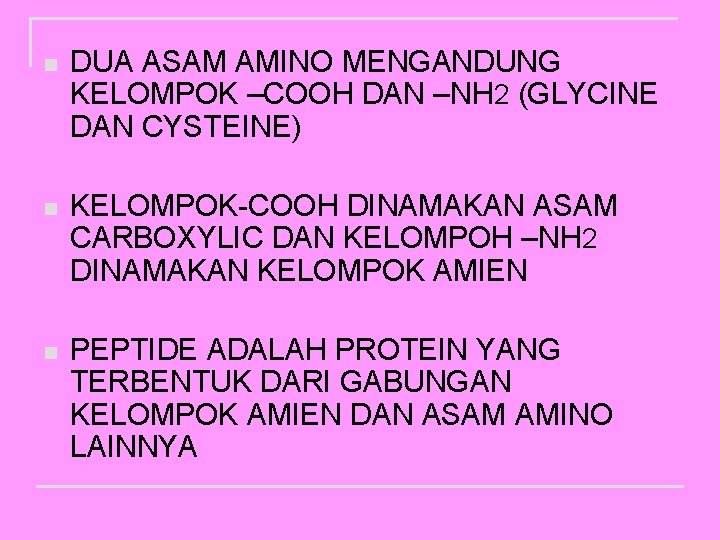 n DUA ASAM AMINO MENGANDUNG KELOMPOK –COOH DAN –NH 2 (GLYCINE DAN CYSTEINE) n