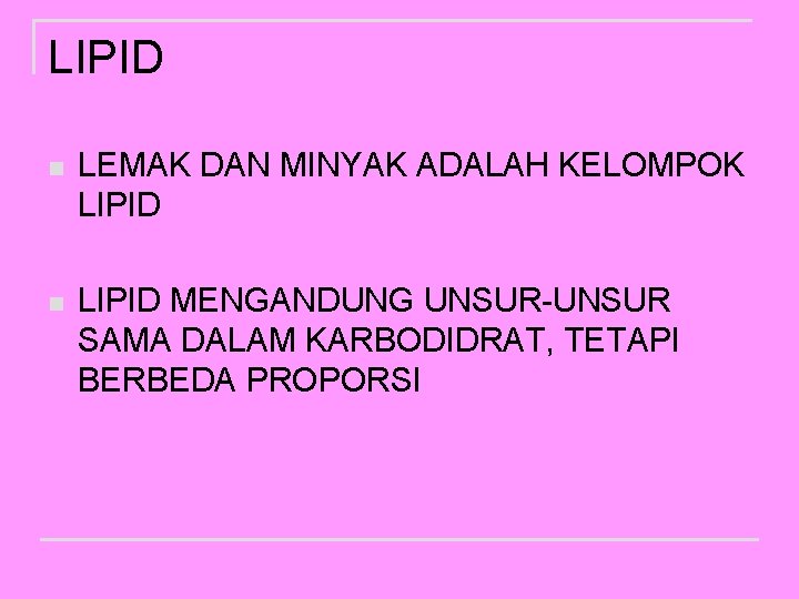 LIPID n LEMAK DAN MINYAK ADALAH KELOMPOK LIPID n LIPID MENGANDUNG UNSUR-UNSUR SAMA DALAM