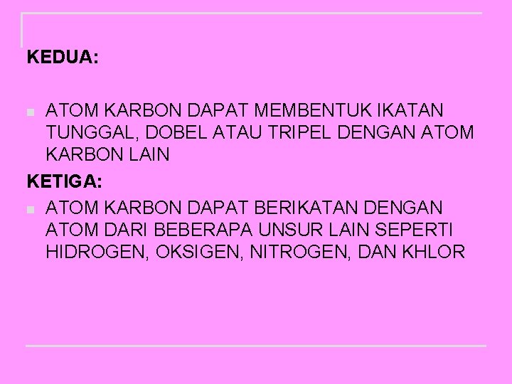 KEDUA: ATOM KARBON DAPAT MEMBENTUK IKATAN TUNGGAL, DOBEL ATAU TRIPEL DENGAN ATOM KARBON LAIN