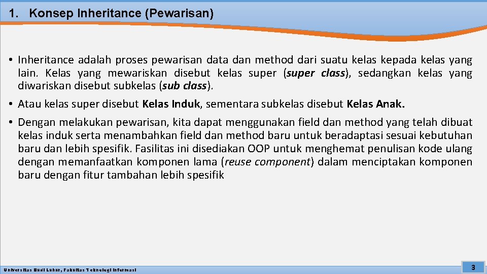 1. Konsep Inheritance (Pewarisan) • Inheritance adalah proses pewarisan data dan method dari suatu