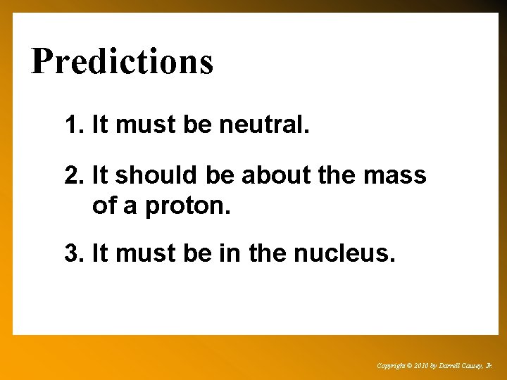 Predictions 1. It must be neutral. 2. It should be about the mass of