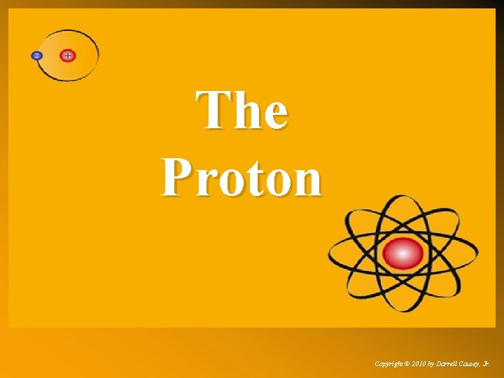 The Proton Copyright © 2010 by Darrell Causey, Jr. 