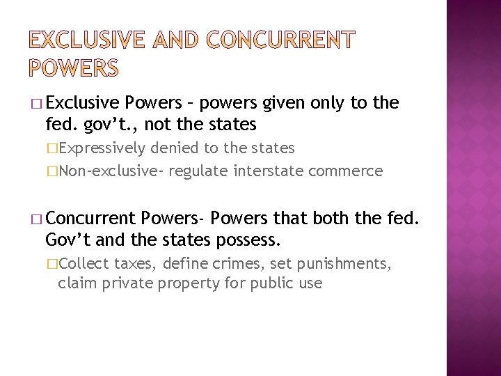 � Exclusive Powers – powers given only to the fed. gov’t. , not the