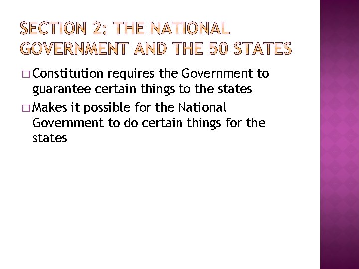 � Constitution requires the Government to guarantee certain things to the states � Makes