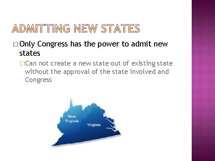 � Only Congress has the power to admit new states �Can not create a