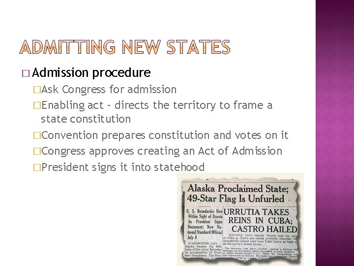 � Admission �Ask procedure Congress for admission �Enabling act – directs the territory to