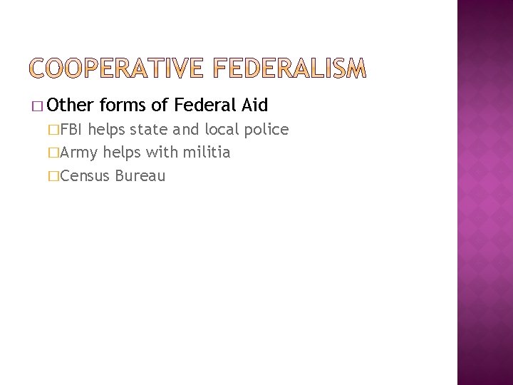 � Other �FBI forms of Federal Aid helps state and local police �Army helps
