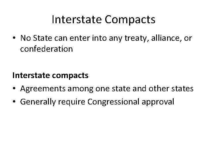 Interstate Compacts • No State can enter into any treaty, alliance, or confederation Interstate