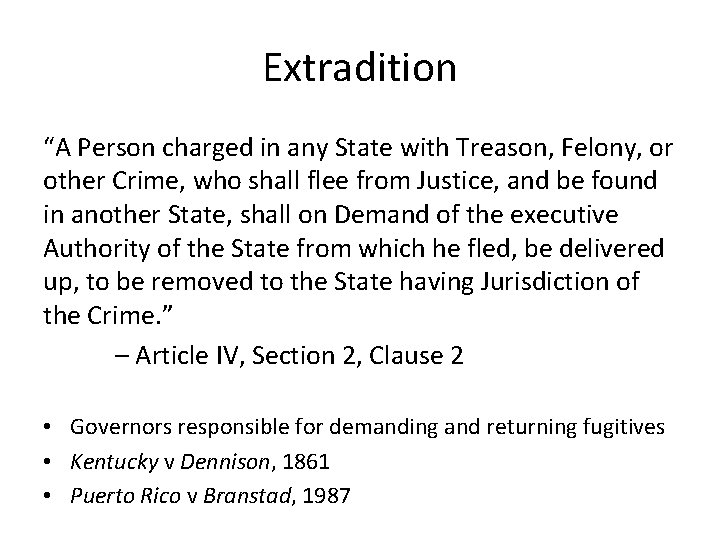 Extradition “A Person charged in any State with Treason, Felony, or other Crime, who