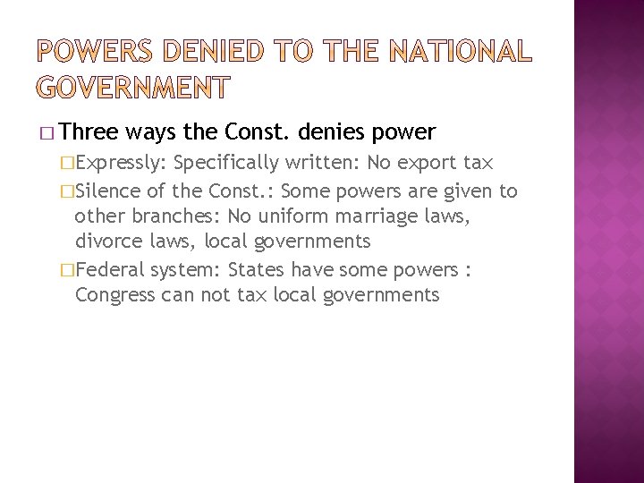 � Three ways the Const. denies power �Expressly: Specifically written: No export tax �Silence