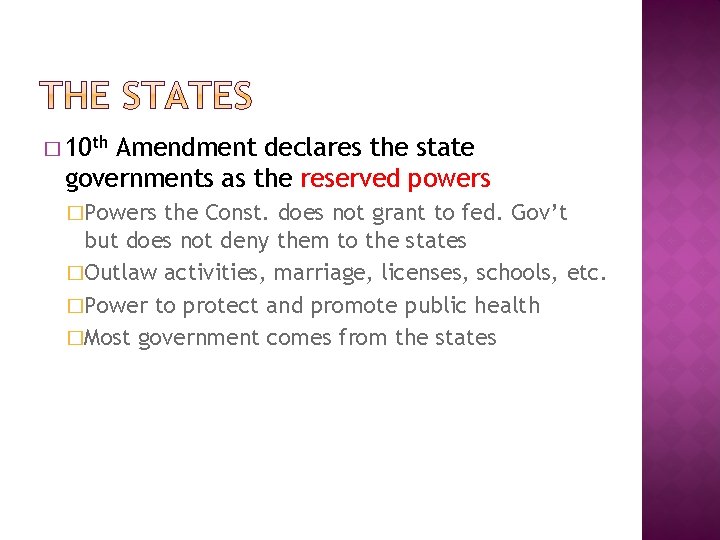 � 10 th Amendment declares the state governments as the reserved powers �Powers the