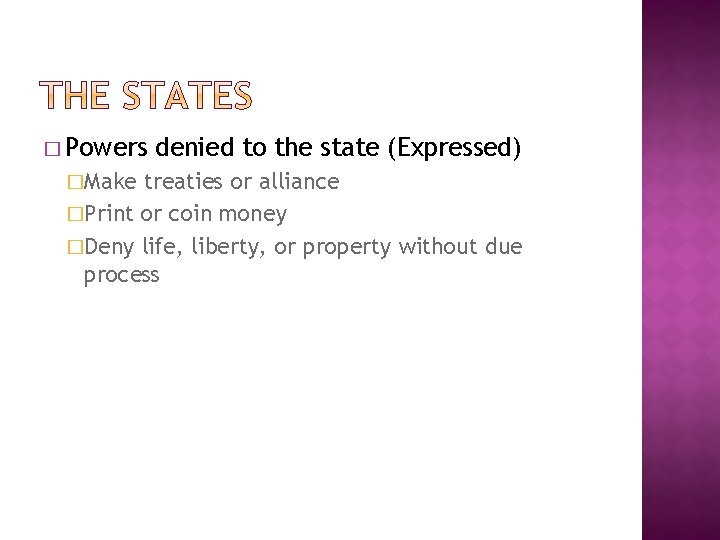 � Powers �Make denied to the state (Expressed) treaties or alliance �Print or coin