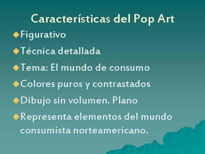 Características del Pop Art u. Figurativo u. Técnica detallada u. Tema: El mundo de