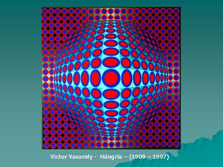 Victor Vasarely - Húngría – (1908 – 1997) 