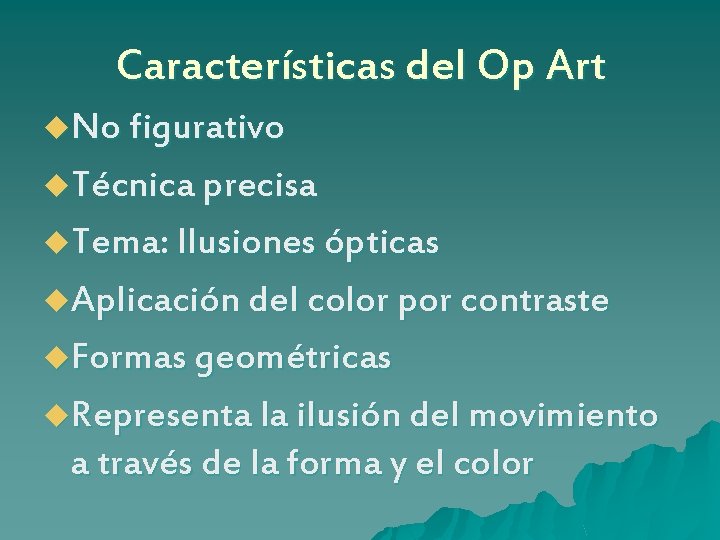 Características del Op Art u. No figurativo u. Técnica precisa u. Tema: Ilusiones ópticas