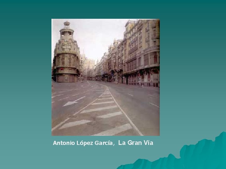 Antonio López García, La Gran Vía 