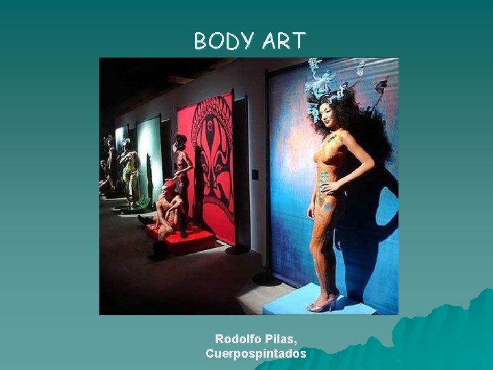 BODY ART Rodolfo Pilas, Cuerpospintados 