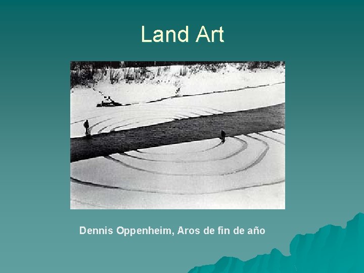 Land Art Dennis Oppenheim, Aros de fin de año 