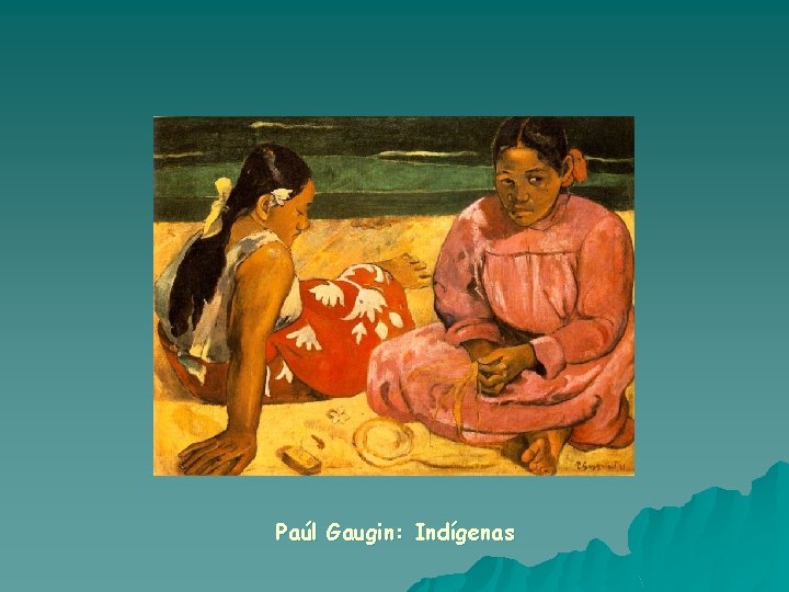 Paúl Gaugin: Indígenas 