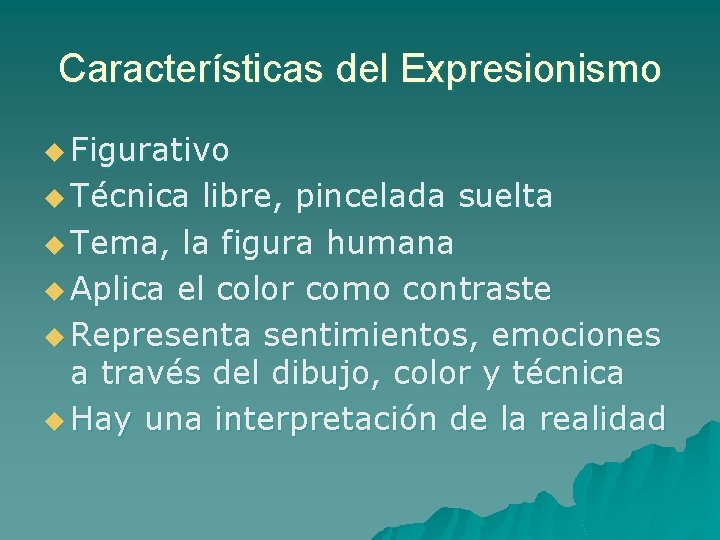 Características del Expresionismo u Figurativo u Técnica libre, pincelada suelta u Tema, la figura