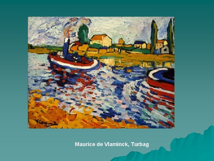 Maurice de Vlaminck, Turbag 