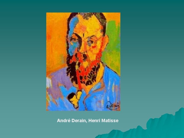 André Derain, Henri Matisse 