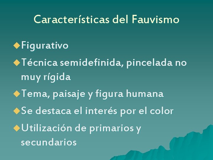 Características del Fauvismo u. Figurativo u. Técnica semidefinida, pincelada no muy rígida u. Tema,