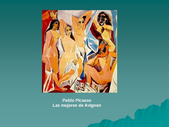 Pablo Picasso Las mujeres de Avignon 