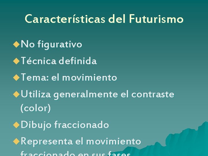 Características del Futurismo u. No figurativo u. Técnica definida u. Tema: el movimiento u.