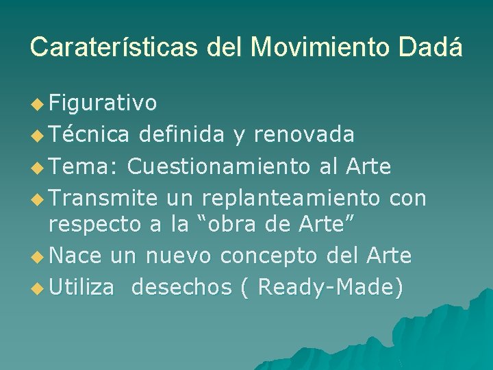 Caraterísticas del Movimiento Dadá u Figurativo u Técnica definida y renovada u Tema: Cuestionamiento