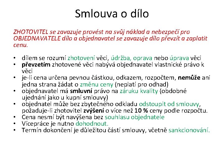 Smlouva o dílo ZHOTOVITEL se zavazuje provést na svůj náklad a nebezpečí pro OBJEDNAVATELE