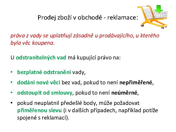 Prodej zboží v obchodě - reklamace: práva z vady se uplatňují zásadně u prodávajícího,