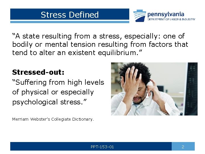 Stress Defined “A state resulting from a stress, especially: one of bodily or mental