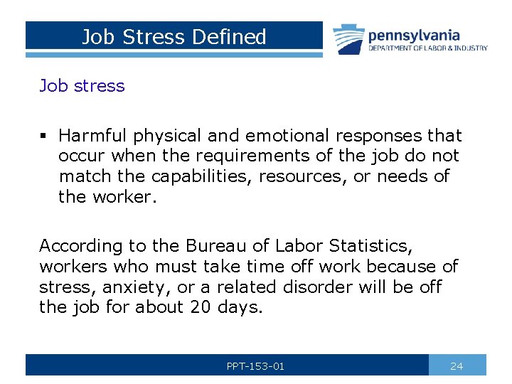 Job Stress Defined Job stress § Harmful physical and emotional responses that occur when