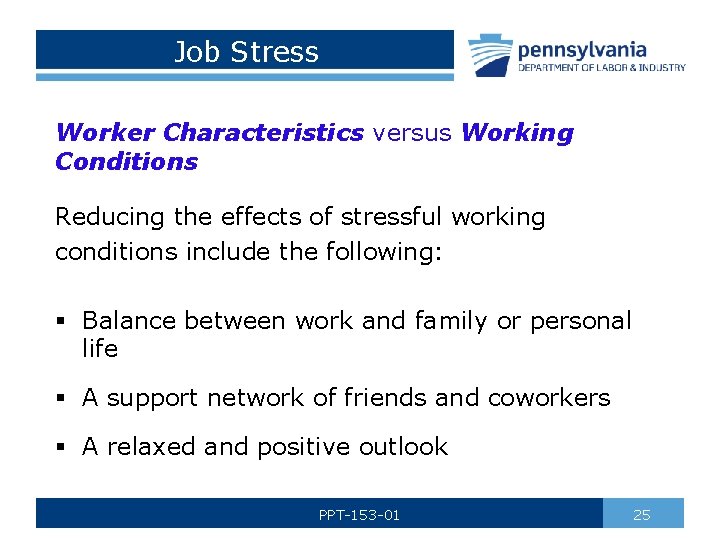 Job Stress Worker Characteristics versus Working Conditions Reducing the effects of stressful working conditions