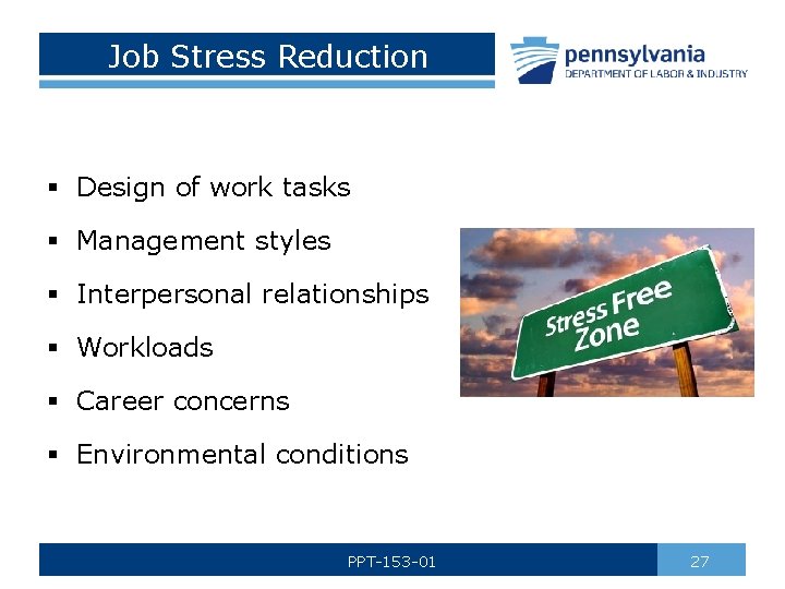 Job Stress Reduction § Design of work tasks § Management styles § Interpersonal relationships