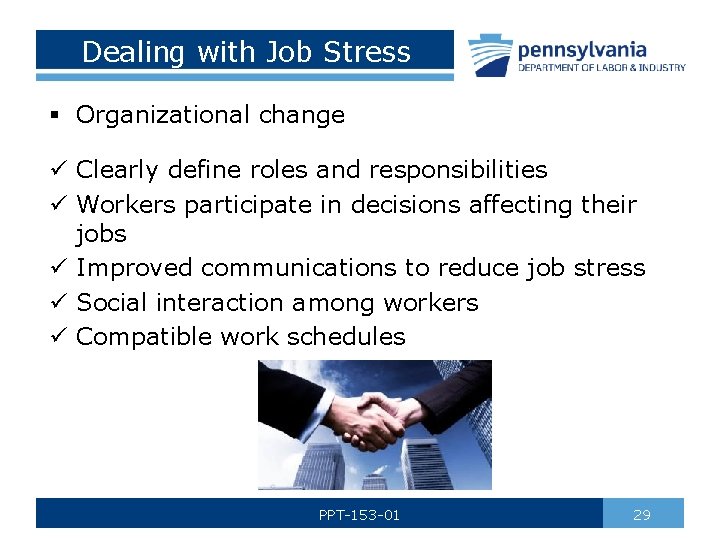 Dealing with Job Stress § Organizational change ü Clearly define roles and responsibilities ü