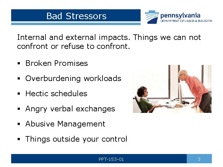 Bad Stressors Internal and external impacts. Things we can not confront or refuse to